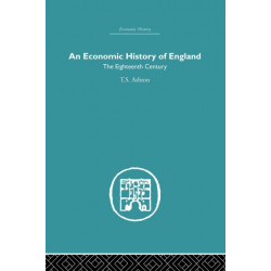 An Economic History of England: the Eighteenth Century