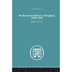 An Economic History of England 1870-1939
