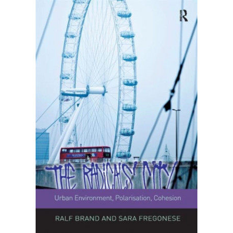 The Radicals' City: Urban Environment, Polarisation, Cohesion