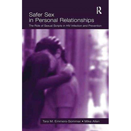 Safer Sex in Personal Relationships: The Role of Sexual Scripts in HIV Infection and Prevention