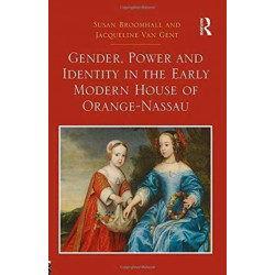 Gender, Power and Identity in the Early Modern House of Orange-Nassau