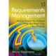 Requirements Management: How to Ensure You Achieve What You Need from Your Projects