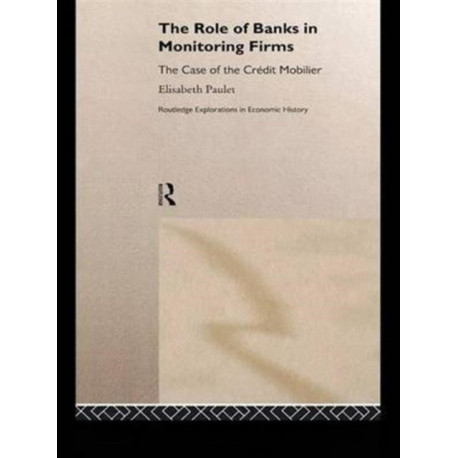 The Role of Banks in Monitoring Firms: The Case of the Credit Mobilier