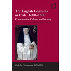 The English Convents in Exile, 1600–1800: Communities, Culture and Identity