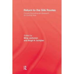Return To The Silk Routes: Current Scandinavian Research on Central Asia