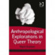 Anthropological Explorations in Queer Theory
