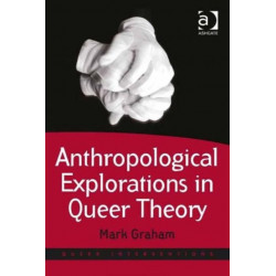 Anthropological Explorations in Queer Theory