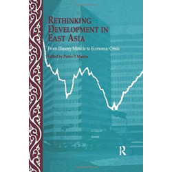 Rethinking Development in East Asia: From Illusory Miracle to Economic Crisis