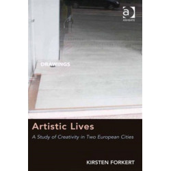 Artistic Lives: A Study of Creativity in Two European Cities