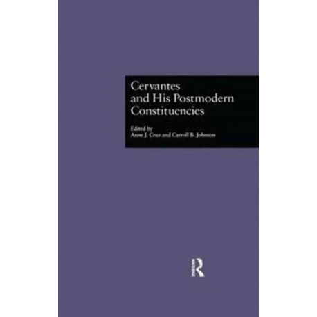 Cervantes and His Postmodern Constituencies