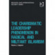 The Charismatic Leadership Phenomenon in Radical and Militant Islamism
