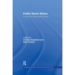 Public Sector Ethics: Finding and Implementing Values