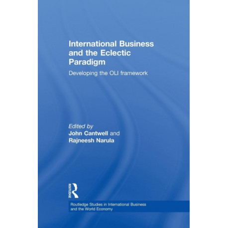 International Business and the Eclectic Paradigm: Developing the OLI Framework