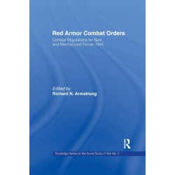 Red Armour Combat Orders: Combat Regulations for Tank and Mechanised Forces 1944