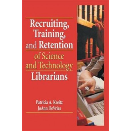 Recruiting, Training, and Retention of Science and Technology Librarians