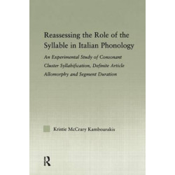 Reassessing the Role of the Syllable in Italian Phonology: An Experimental Study of Consonant Cluster Syllabification, Definite Article Allomorphy, and Segment Duration