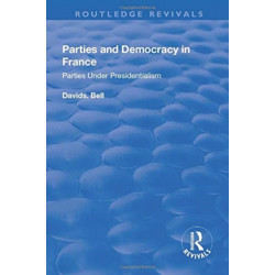 Parties and Democracy in France: Parties Under Presidentialism: Parties Under Presidentialism