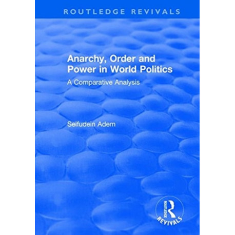 Anarchy, Order and Power in World Politics: A Comparative Analysis