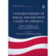 Controversies in Equal Protection Cases in America: Race, Gender and Sexual Orientation