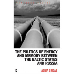 The Politics of Energy and Memory between the Baltic States and Russia