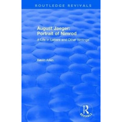 August Jaeger: Portrait of Nimrod: Portrait of Nimrod: A Life in Letters and Other Writings