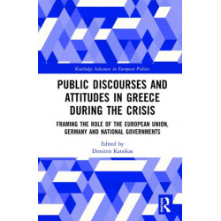 Public Discourses and Attitudes in Greece during the Crisis: Framing the Role of the European Union, Germany and National Governments