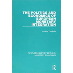 The Politics and Economics of European Monetary Integration