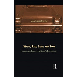 Wages, Race, Skills and Space: Lessons from Employers in Detroit's Auto Industry