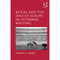 Ritual and the Idea of Europe in Interwar Writing
