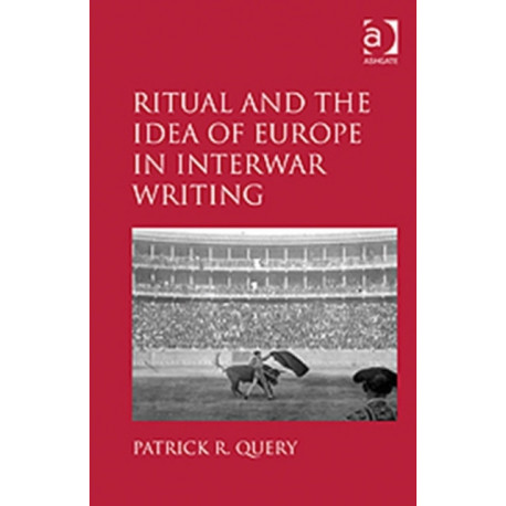 Ritual and the Idea of Europe in Interwar Writing