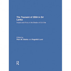 The Tsunami of 2004 in Sri Lanka: Impacts and Policy in the Shadow of Civil War