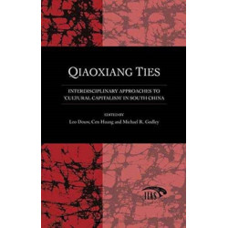 Qiaoxiang Ties: Interdisciplinary Approaches to 'Cultural Capitalism' in South China