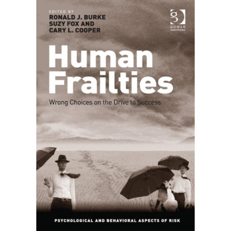 Human Frailties: Wrong Choices on the Drive to Success