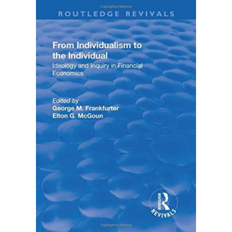 From Individualism to the Individual: Ideology and Inquiry in Financial Economics