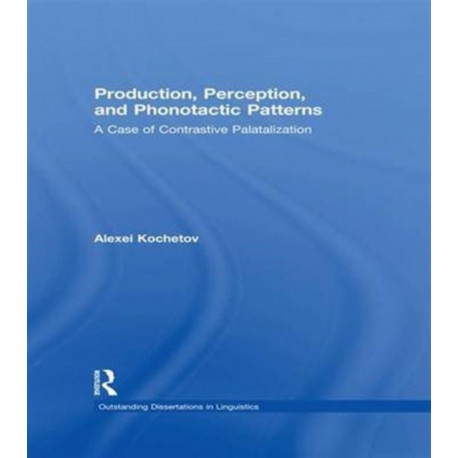Production, Perception, and Phonotactic Patterns: A Case of Contrastive Palatalization