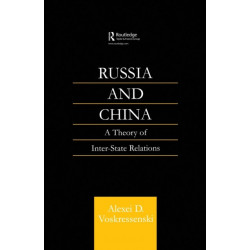 Russia and China: A Theory of Inter-State Relations