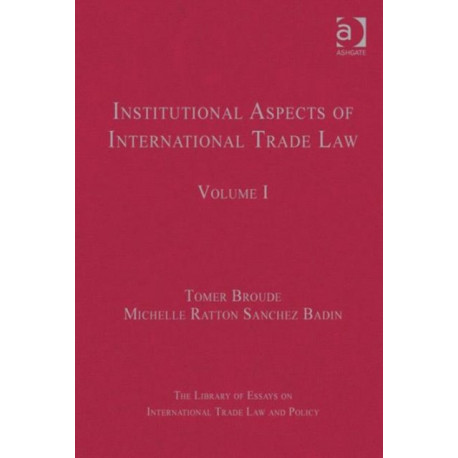 Institutional Aspects of International Trade Law: Volume I