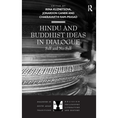 Hindu and Buddhist Ideas in Dialogue: Self and No-Self