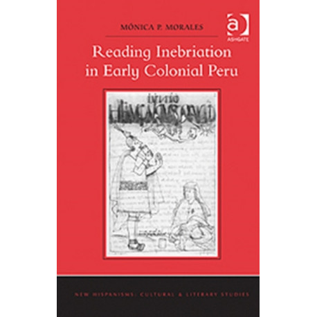 Reading Inebriation in Early Colonial Peru