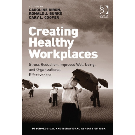 Creating Healthy Workplaces: Stress Reduction, Improved Well-being, and Organizational Effectiveness