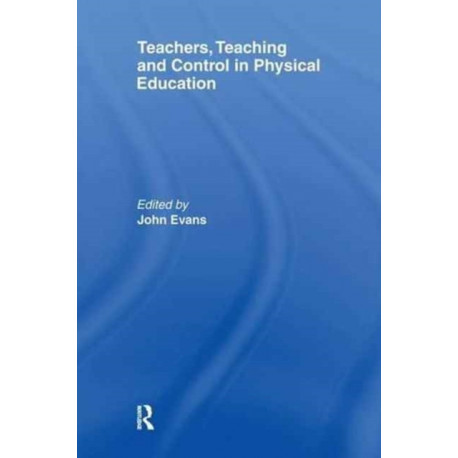 Teachers, Teaching and Control in Physical Education
