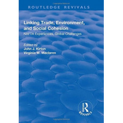Linking Trade, Environment, and Social Cohesion: NAFTA Experiences, Global Challenges