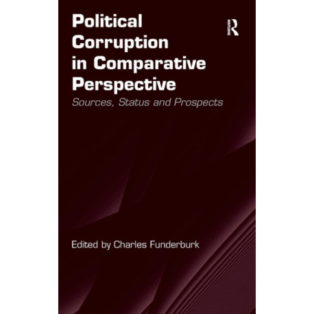 Political Corruption in Comparative Perspective: Sources, Status and Prospects