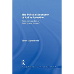 The Political Economy of Aid in Palestine: Relief from Conflict or Development Delayed?