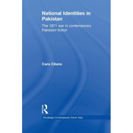 National Identities in Pakistan: The 1971 war in contemporary Pakistani fiction