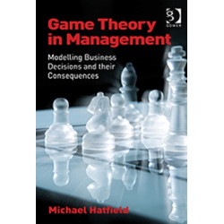Game Theory in Management: Modelling Business Decisions and their Consequences