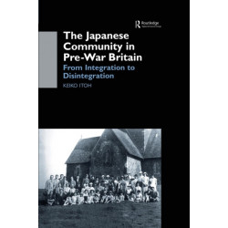 The Japanese Community in Pre-War Britain: From Integration to Disintegration
