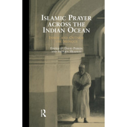 Islamic Prayer Across the Indian Ocean: Inside and Outside the Mosque
