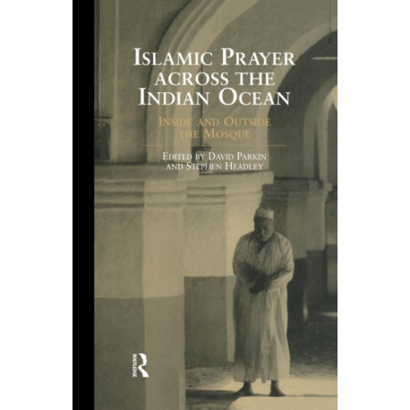 Islamic Prayer Across the Indian Ocean: Inside and Outside the Mosque