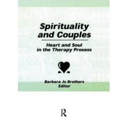 Spirituality and Couples: Heart and Soul in the Therapy Process